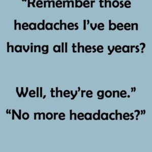 DIRTY HUSBAND WIFE HILARIOUS JOKE: NO MORE BAD HEADACHES?