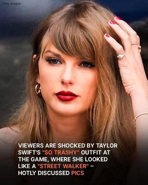 Users Criticize Taylor Swift for Showing Up to Game in ‘So Trashy’ Outfit and Looking like a ‘Street Walker’