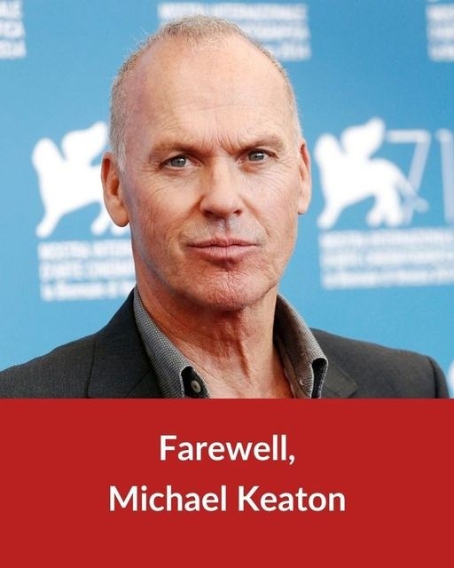 Farewell Michael Keaton, Hello…..