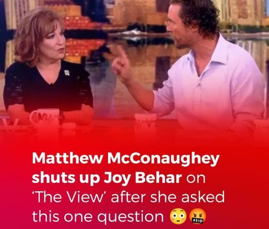 Matthew McConaughey SHUTS UP Joy Behar After She Asked This One Question