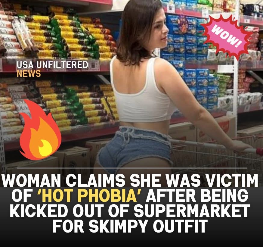 Woman Claims She Was Victim Of ‘Hot Phobia’ After Being Kicked Out Of Supermarket For Skimpy Outfit