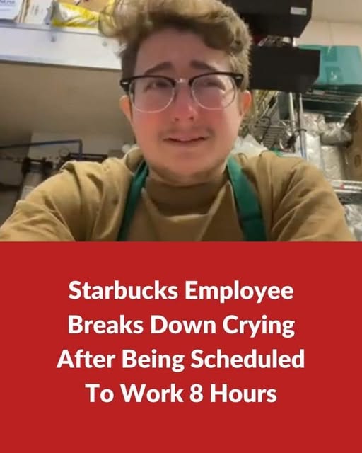 Starbucks Employee Breaks Down Crying After Being Scheduled To Work 8 Hours