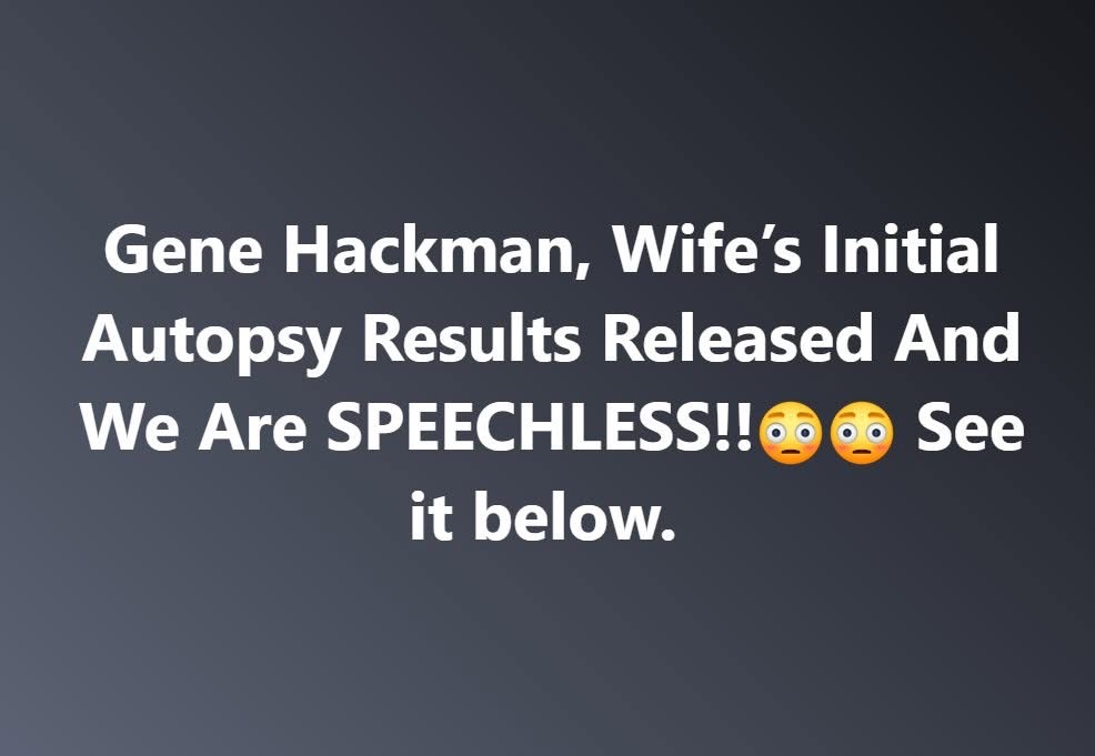 Shocking autopsy findings: Gene Hackman and his wife show no visible external injuries—mystery deepens!